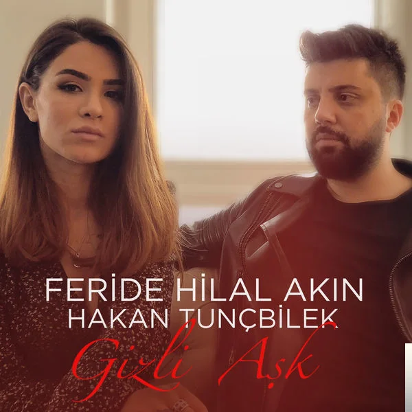 Feride Hilal Akın - feat Hakan Tunçbilek-Gizli Aşk