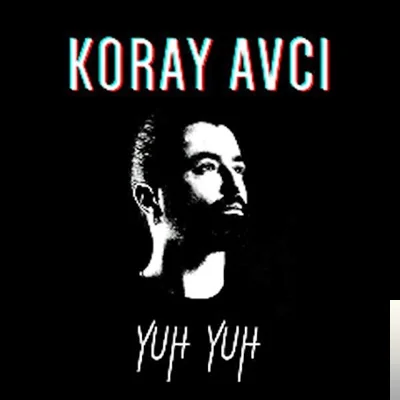 Koray Avcı - Yuh Yuh