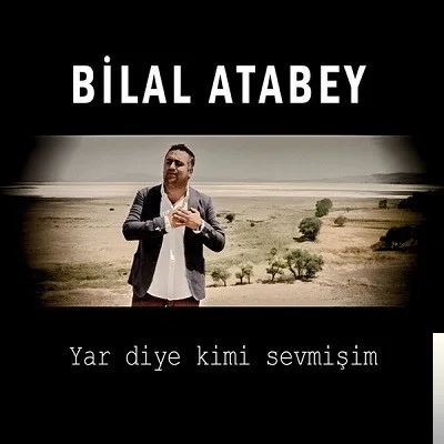 Bilal Atabey - Yürü Bre Yalan Dünya