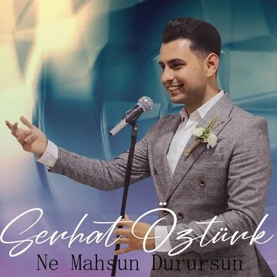 Serhat Öztürk - Ne Mahsun Durursun