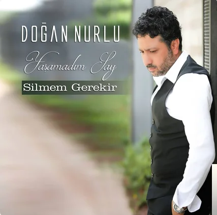 Doğan Nurlu - Silmem Gerekir