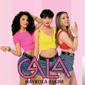 Gala - Hayrola Aşkım