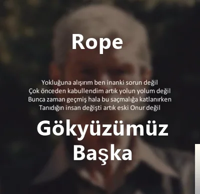 Rope - Gökyüzümüz Başka