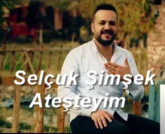 Selçuk Şimşek - Ateşteyim