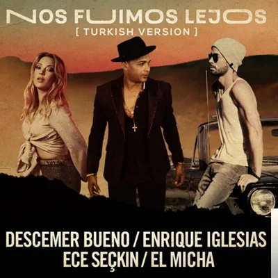 Ece Seçkin - feat Enrique Iglesias-Descemer Bueno Nos Fuimos Lejos