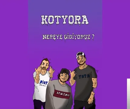 Kotyora - Nereye Gidiyoruz