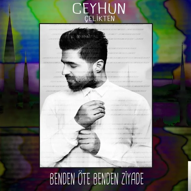 Ceyhun Çelikten - Benden Öte Benden Ziyade