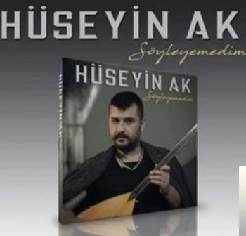 Hüseyin Ak - Söyleyemedim
