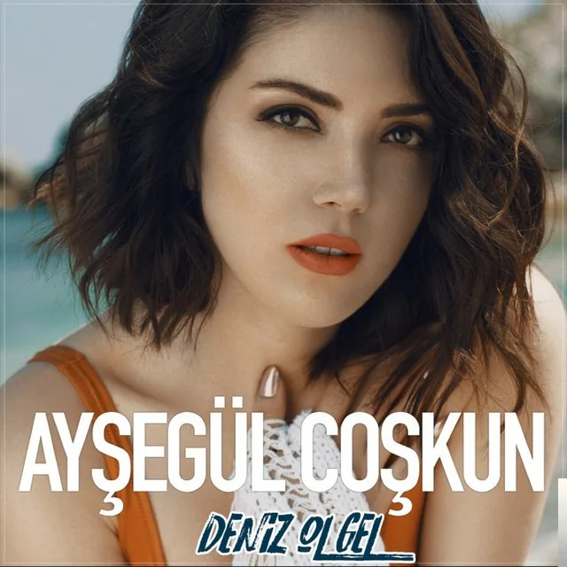 Ayşegül Coşkun - Deniz Ol Gel