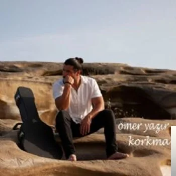 Ömer Yazır - Korkma
