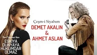 Demet Akalın - Eşkıya Dünyaya Hükümdar Olmaz Çeşm i Siyahım
