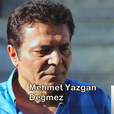 Mehmet Yazgan - Değmez