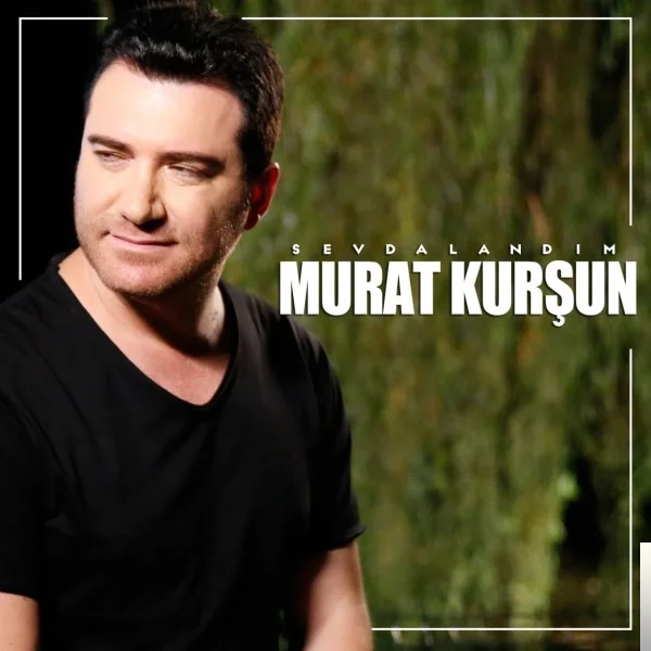 Murat Kurşun - Sevdalandım
