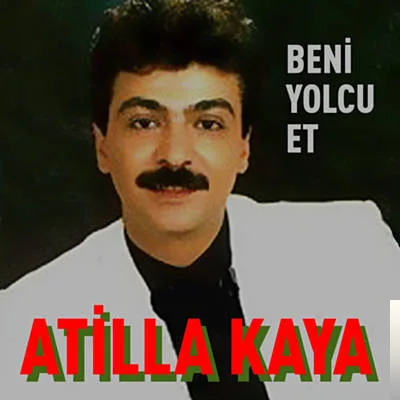 Atilla Kaya - Duydunuzmu
