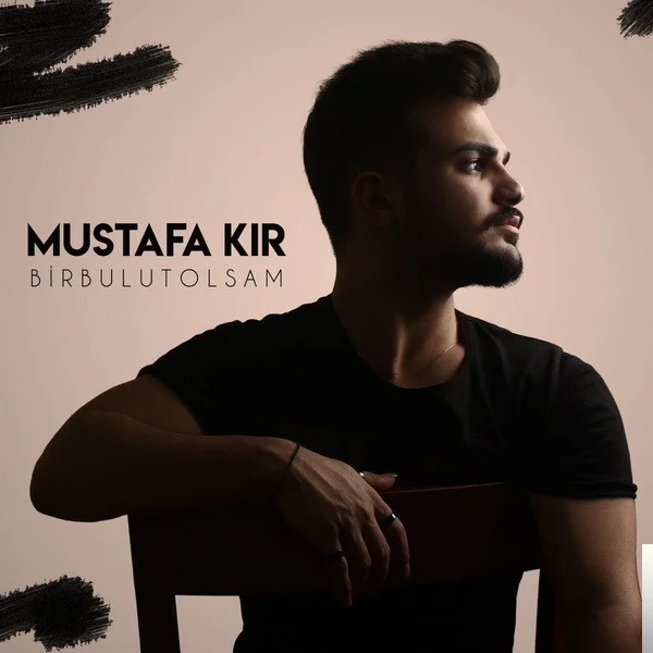 Mustafa Kır - Bir Bulut Olsam