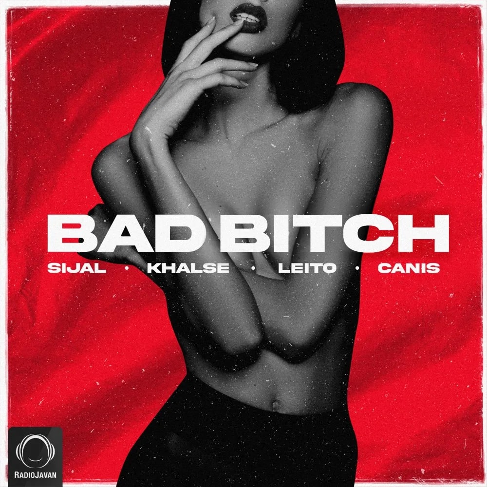 Sijal - Bad Bitch (Ft Sepehr Khalse, Behzad Leito, & Canis)