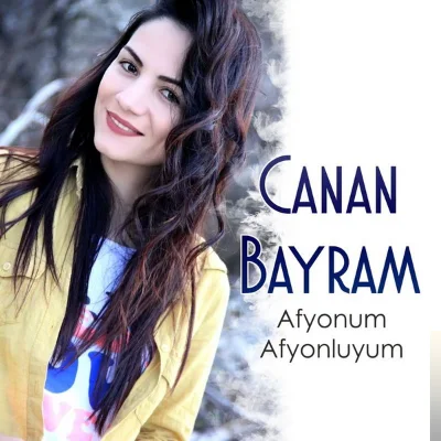 Canan Bayram - Afyonum Afyonluyum