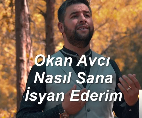 Okan Avcı - Nasıl Sana İsyan Ederim
