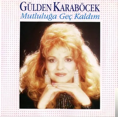 Gülden Karaböcek - Özlüyorum