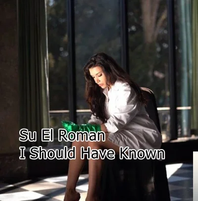 Su El Roman - I Should Have Known