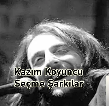 Kazım Koyuncu - Ben Sadece