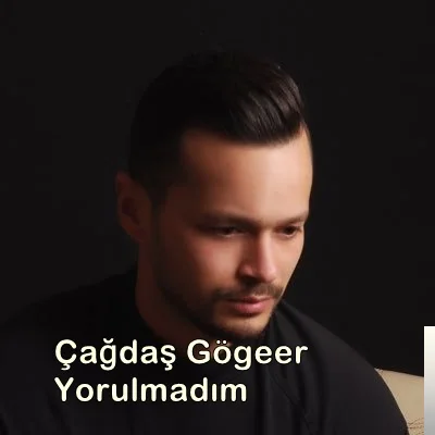 Çağdaş Gögeer - Yorulmadım