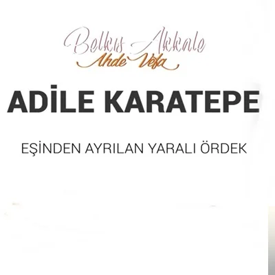 Adile Karatepe - Bedenimde Değil Ruhumda Sızı