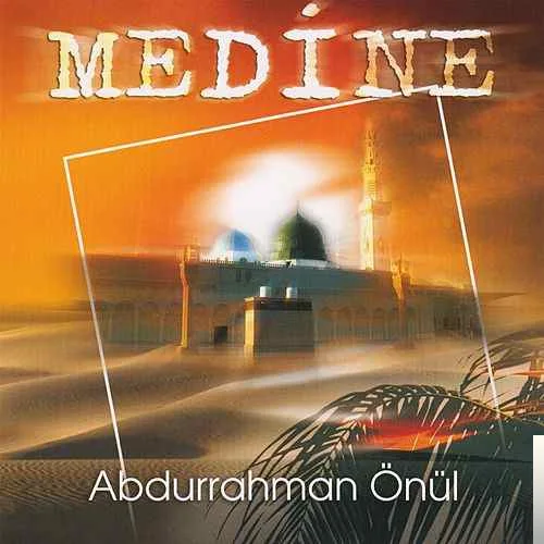 Abdurrahman Önül - Medine
