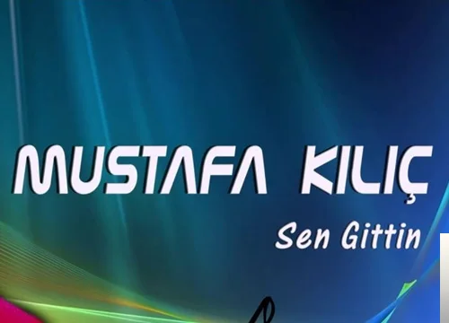 Mustafa Kılıç - Unuttum Artık