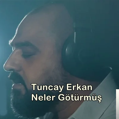 Tuncay Erkan - feat Eren Özütemiz-Neler Götürmüş