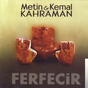Metin & Kemal Kahraman - Ferfecir