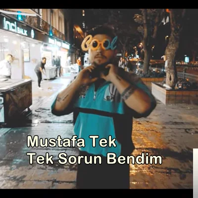 Mustafa Tek - Tek Sorun Bendim