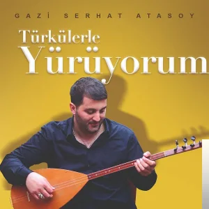Gazi Serhat Atasoy - Sazım Ağlıyor
