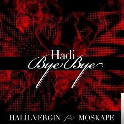 Halil Vergin - feat Moskape-Hadi Bye Bye