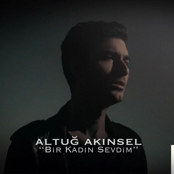 Altuğ Akınsel - Bir Kadın Sevdim