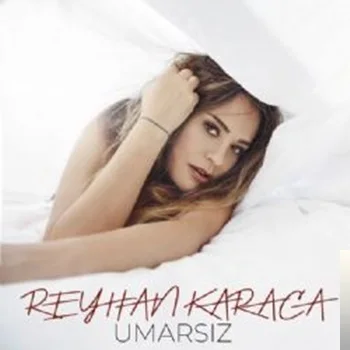 Reyhan Karaca - Umarsız