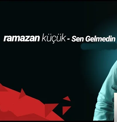Ramazan Küçük - Sen Gelmedin
