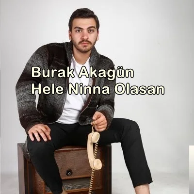Burak Akagün - Hele Ninna Olasan