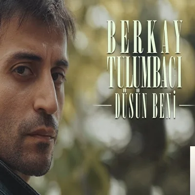 Berkay Tulumbacı - Düşün Beni