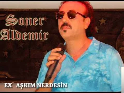 Soner Aldemir - Ex Aşkım Nerdesin