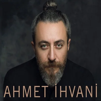 Ahmet İhvani - Dost Dost Diye Hayaline Yeldiğim