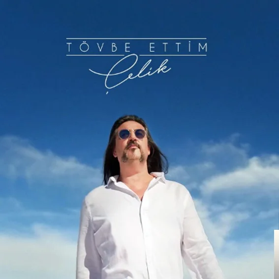 Çelik - Tövbe Ettim