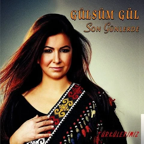 Gülsüm Gül - Son Günlerde