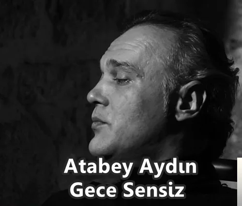 Atabey Aydın - Gece Sensiz