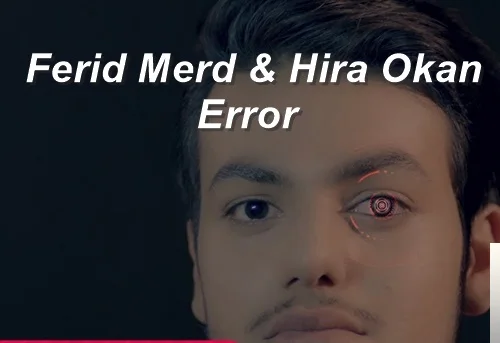 Ferid Merd - feat Hira Okan-Error