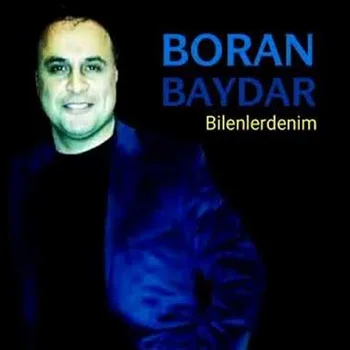 Boran Baydar - Bilenlerdenim