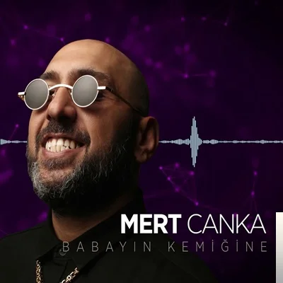 Mert Canka - Babayın Kemiğine