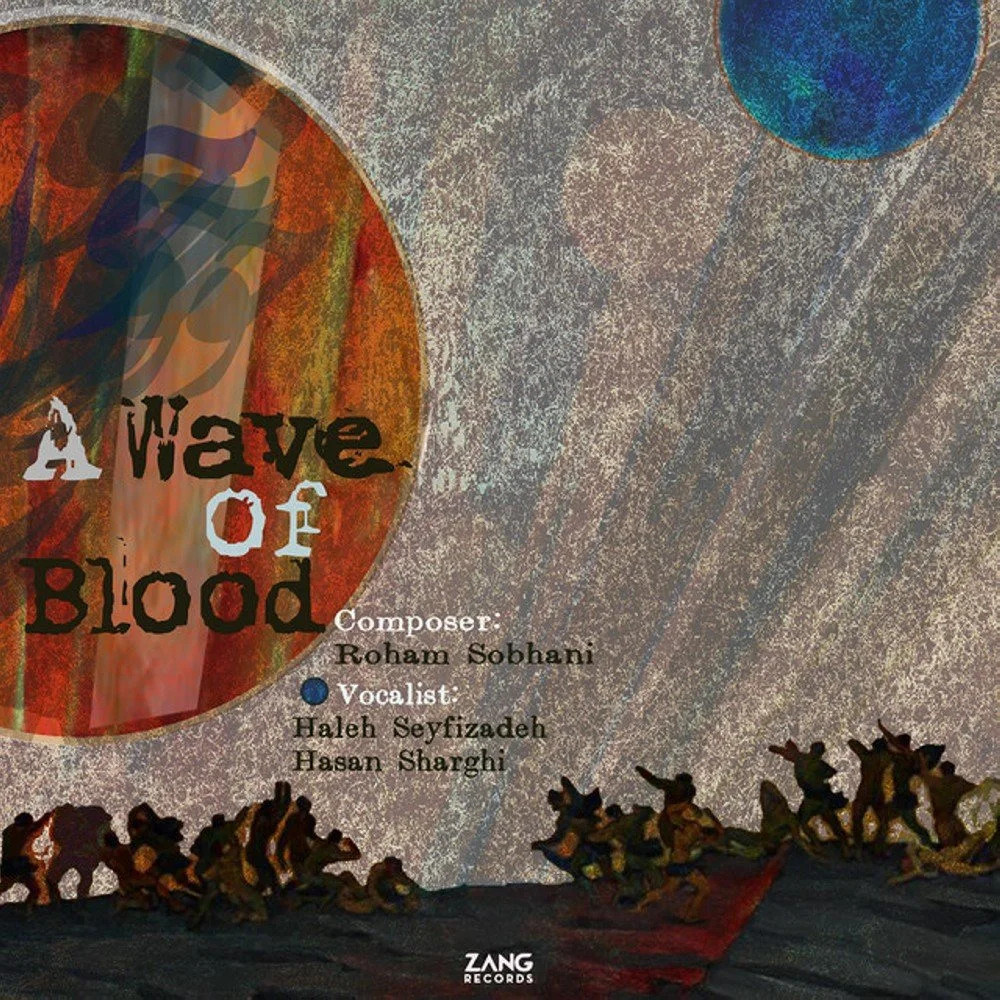 Haleh Seyfizadeh, Roham Sobhani, & Hasan Sharghi - A Wave of Blood