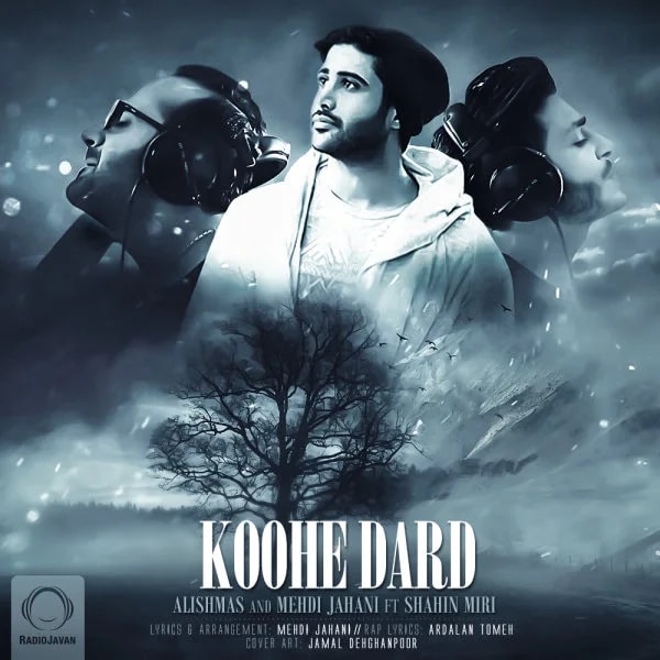 Alishmas & Mehdi Jahani - Koohe Dard (Ft Shahin Miri)