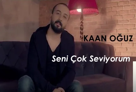 Kaan Oğuz - Seni Çok Seviyorum